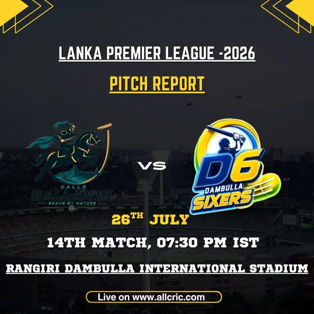 GG vs DS pitch report today for Galle Gallants vs Dambulla Sixers at Rangiri Dambulla International Stadium in LPL 2026.