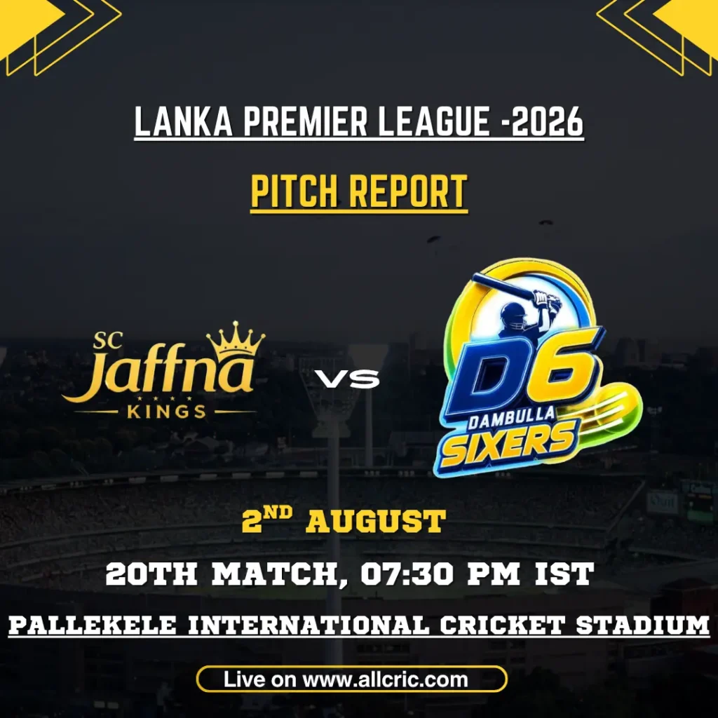 JK vs DS pitch report today graphic showing Jaffna Kings vs Dambulla Sixers for LPL 2026 Match 20 at Pallekele.