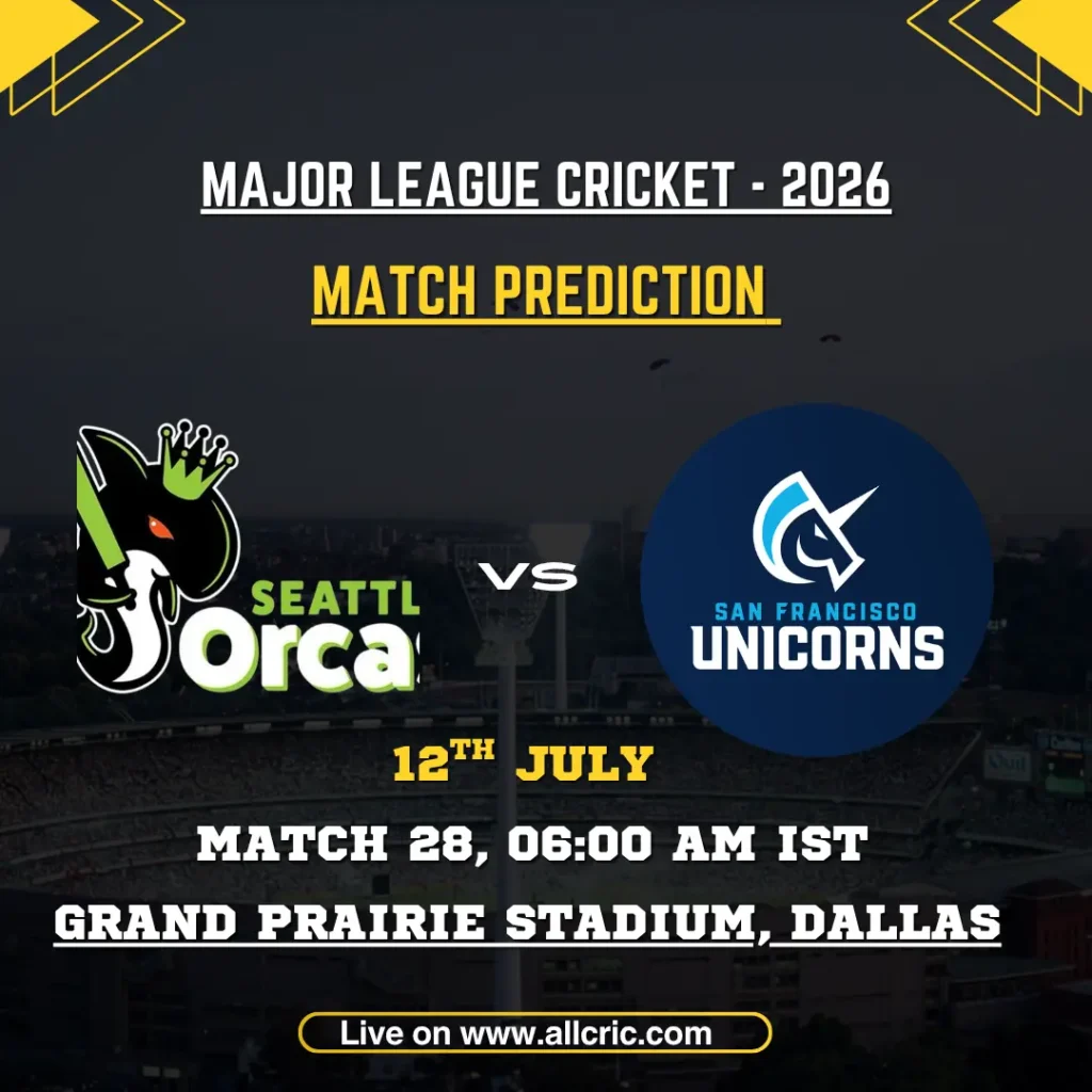 SEO vs SFU today match prediction for Seattle Orcas vs San Francisco Unicorns in MLC 2026 Match 28, featuring SEO vs SFU match prediction, win prediction, pitch report, playing XIs, key players, and Grand Prairie Stadium match preview.