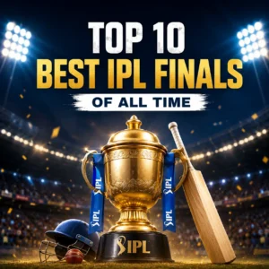 Top 10 Most Memorable IPL Finals of All Time (2008–2026) 