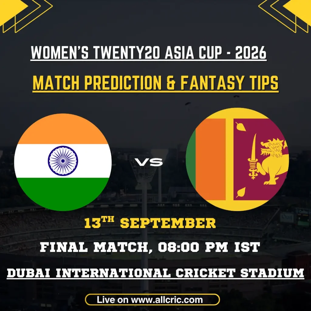 IND-W vs SL-W today match prediction and fantasy tips for India Women vs Sri Lanka Women, Women’s T20 Asia Cup 2026 Final at Dubai International Cricket Stadium.