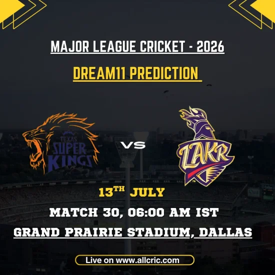 TSK vs LAKR Dream11 prediction today match for Texas Super Kings vs Los Angeles Knight Riders in Match 30 of MLC 2026 at Grand Prairie Stadium, Dallas, featuring Dream11 team prediction, fantasy tips, probable playing XI, captain and vice-captain picks.